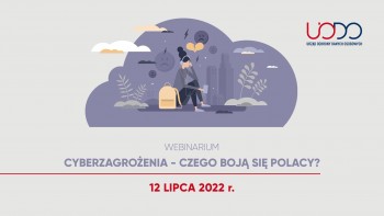 Webinarium - Cyberzagrożenia - Czego boją się Polacy?