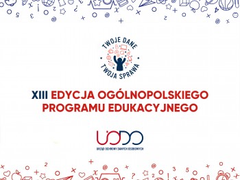 Plansza informacyjna zapowiadająca XIII edycję ogólnopolskiego programu edukacyjnego UODO dla szkół "Twoje dane - Twoja sprawa" z widocznym pośrodku logotypem programu.